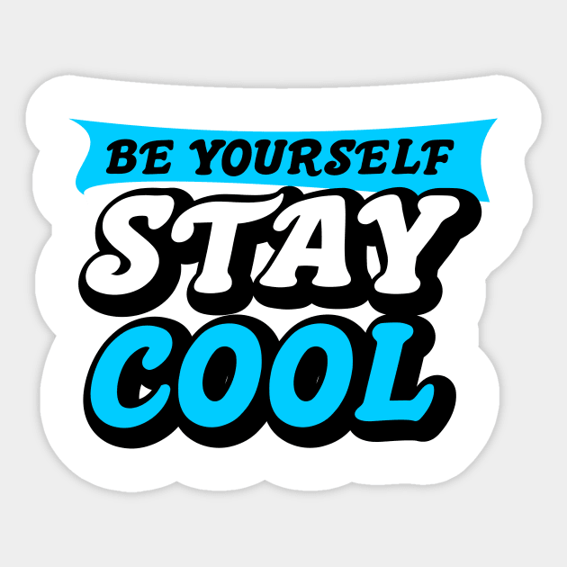 be yourself stay cool Sticker by Typography Dose